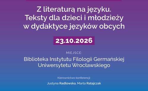 Konferencja: Z literaturą na języku. Teksty dla dzieci i młodzieży w dydaktyce języków obcych