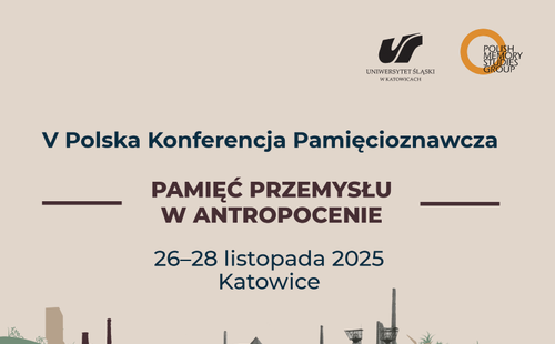 V Polska Konferencja Pamięcioznawcza „Pamięć przemysłu w antropocenie”