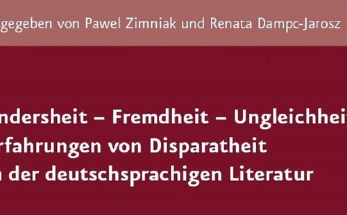 Nowa publikacja w serii wydawniczej "Andersheit – Fremdheit – Ungleichheit. Erfahrungen von Disparatheit in der deutschsprachigen Literatur"